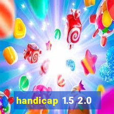 handicap 1.5 2.0